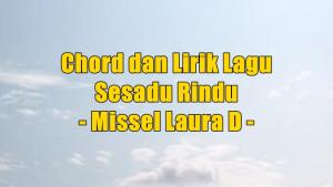 chord-gitar-dan-lirik-lagu-Sesadu-Rindu-yang-dinyanyikan-oleh-Missel-Laura-D-asd.jpg