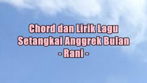 chord-gitar-dan-lirik-lagu-Setangkai-Anggrek-Bulan-yang-dinyanyikan-oleh-Rani-ag.jpg