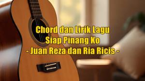 chord-gitar-dan-lirik-lagu-Siap-Pinang-Ko-dinyanyikan-oleh-Juan-Reza-dan-Ria-Ricis.jpg