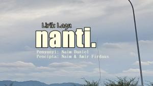 lirik-lagu-nanti-Naim-Daniel.jpg