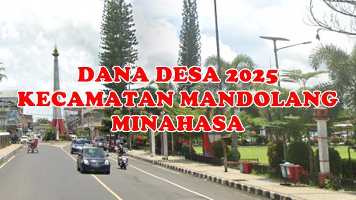 Ini 12 Desa di Kecamatan Mandolang Minahasa Penerima Dana Desa 2025, Kalasey Satu Terbanyak