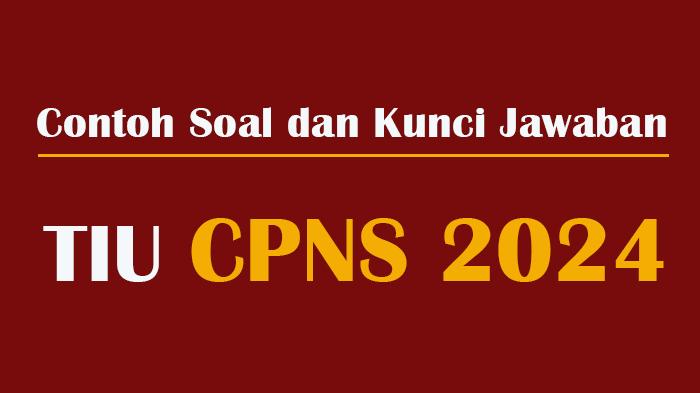 Prediksi Soal Latihan CPNS 2024 Materi Tes Intelegensi Umum