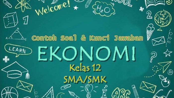 20-Contoh-Soal-dan-Kunci-Jawaban-Ulangan-Ekonomi-Kelas-12-SMA-SMK-Semester-2.jpg
