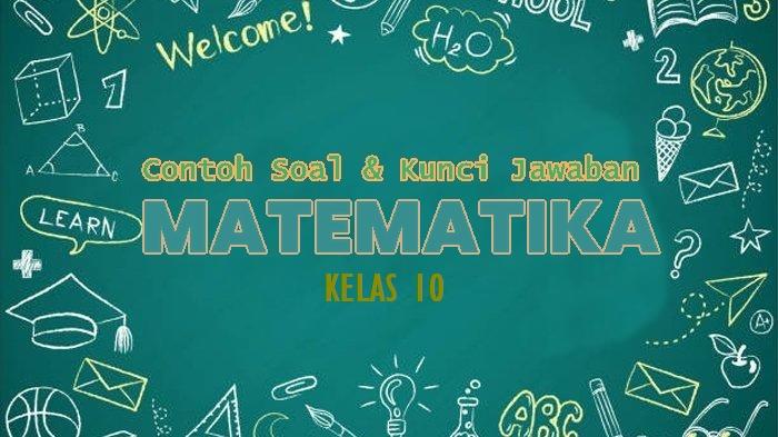 30-Contoh-Soal-dan-Kunci-Jawaban-Matematika-SMA-Kelas-10-Ujian-Semester-1-Pilihan-Ganda.jpg