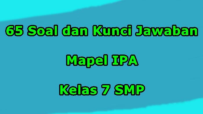 65-Contoh-Soal-dan-Kunci-Jawaban-Mapel-IPA-Kelas-7-SMP.jpg