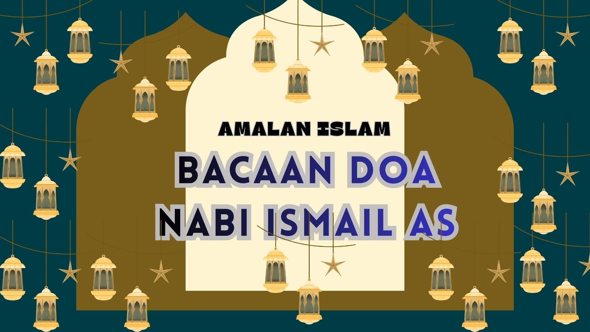 AMALAN-ISLAM-Bacaan-doa-yang-diamalkan-Nabi-Ismail-AS780.jpg