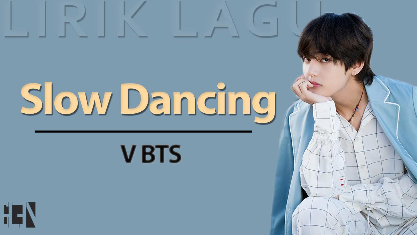 Arti-Lirik-Lagu-Slow-Dancing-V-BTS-Bahasa-Indonesia-dan-Inggris.jpg