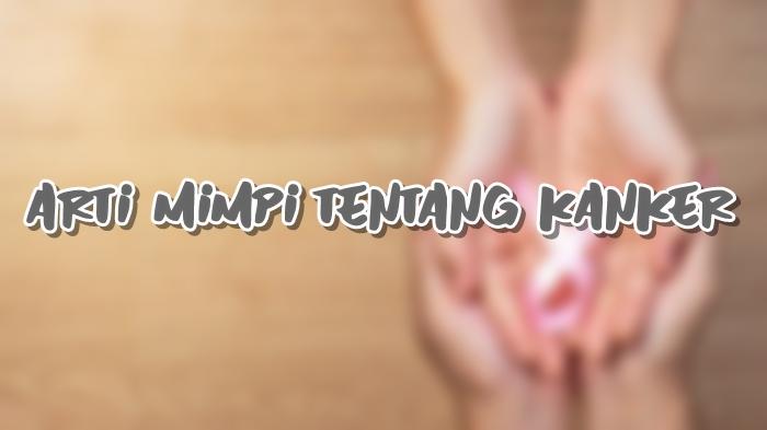 Arti-Mimpi-Tentang-Kanker-34.jpg