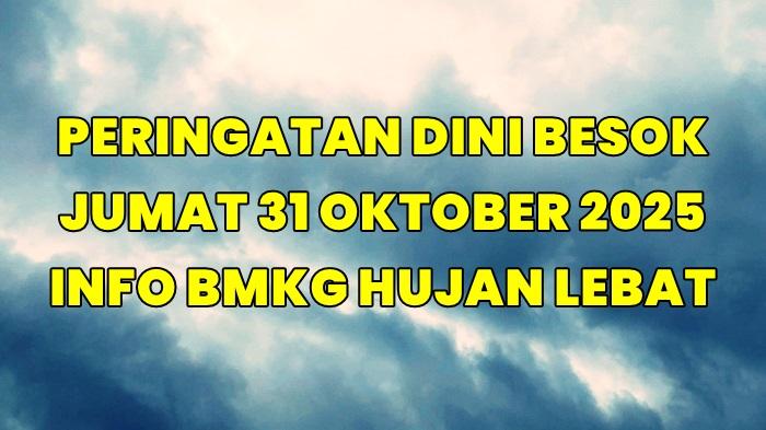 BMKG-memprakirakan-sejumlah-wilayah-berpotensi-hujan-lebat-pada-besok-Jumat-31102025.jpg