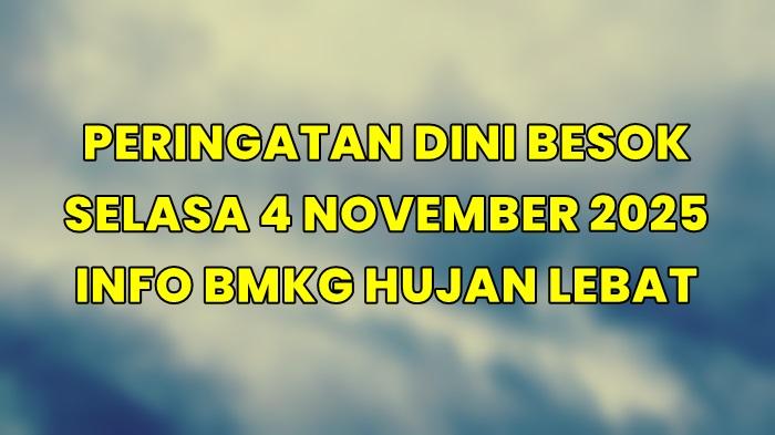 BMKG-merilis-peringatan-dini-untuk-Selasa-4-November-2025-bagi-seluruh-wilayah-Indonesia.jpg