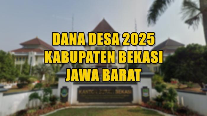 Berikut-daftar-50-desa-penerima-Dana-Desa-2025-terbanyak-di-Kabupaten-Bekasi-Jawa-Barat.jpg