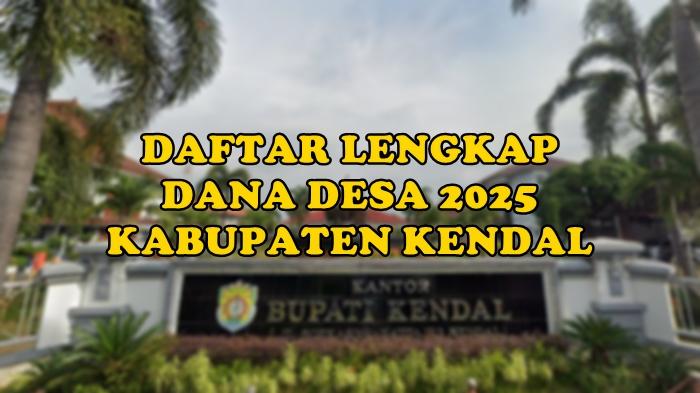 Berikut-daftar-lengkap-Dana-Desa-2025-di-Kabupaten-Kendal-Jawa-Tengah.jpg