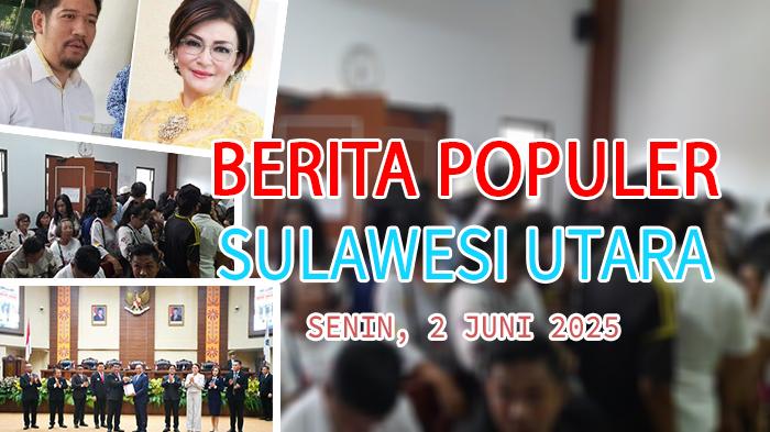 Berita Populer Sulawesi Utara: CEP Memenuhi Syarat, Sidang Praperadilan AGK Banjir Pengunjung