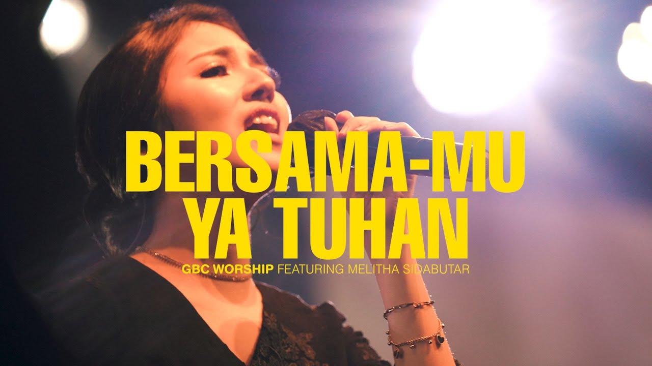 Bersama-Mu-Ya-Tuhan-GBC-Worship-feat-Melitha-Sidabutar-xz.jpg