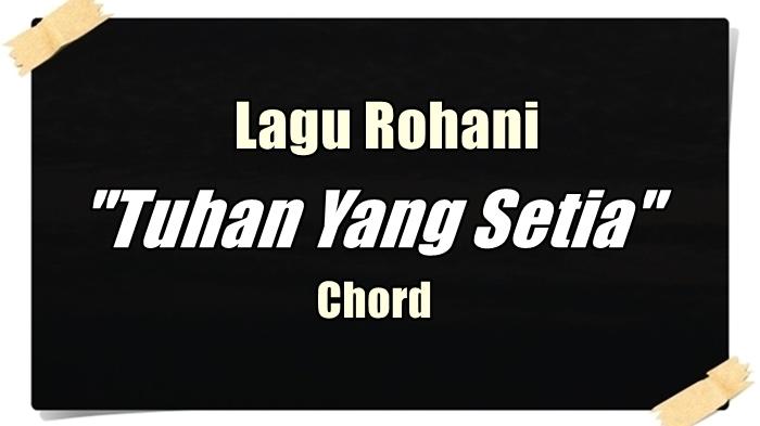 CHORD-GITAR-Kunci-Gitar-Engkau-Tuhan-Yang-Setia-Lagu-Rohani-Kristen.jpg