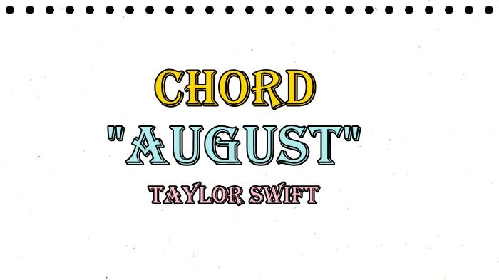 CHORD-LAGU-Gambar-grafis-Chord-Gitar-August-Taylor-Swift.jpg