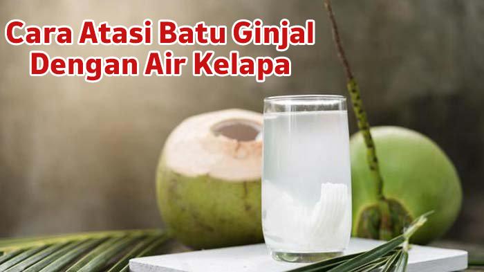 Cara-hancurkan-Batu-Ginjal-dengan-menggunakan-Air-Kelapa.jpg