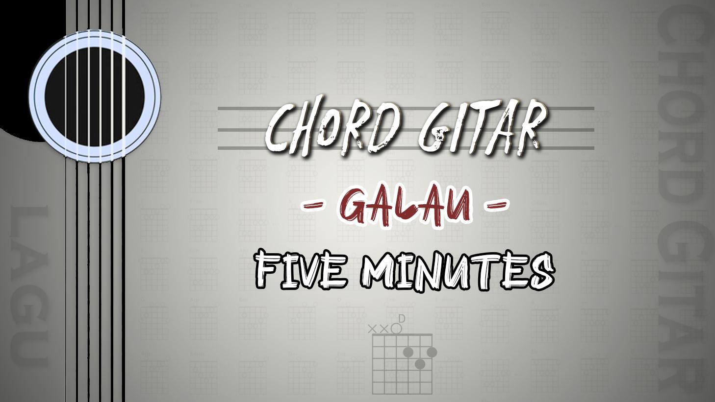 Chord-Galau-Five-Minutes.jpg