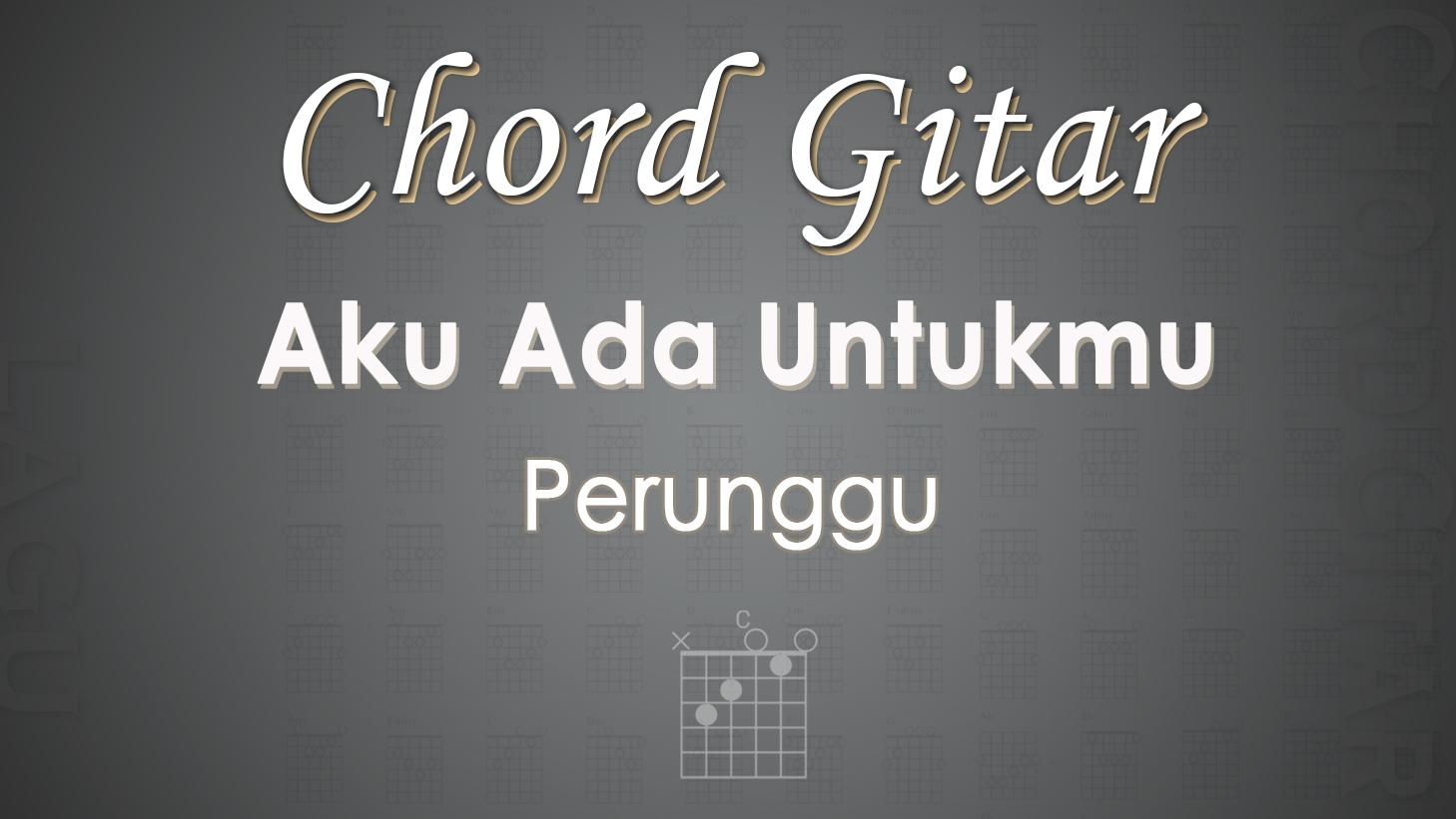 Chord-Gitar-Aku-Ada-Untukmu-Perunggu.jpg