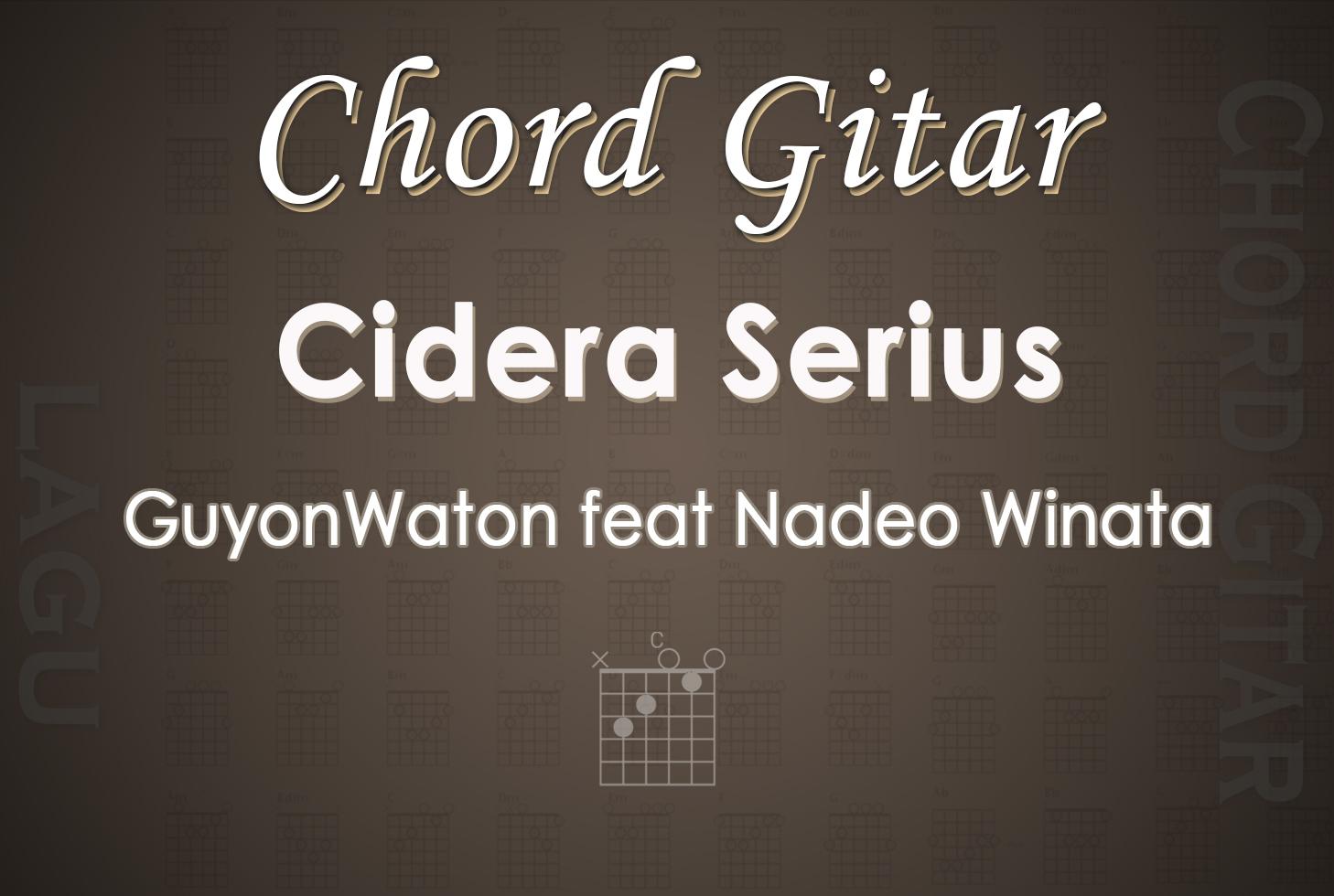 Chord-Gitar-Cidera-Serius-GuyonWaton-feat-Nadeo-Winata.jpg