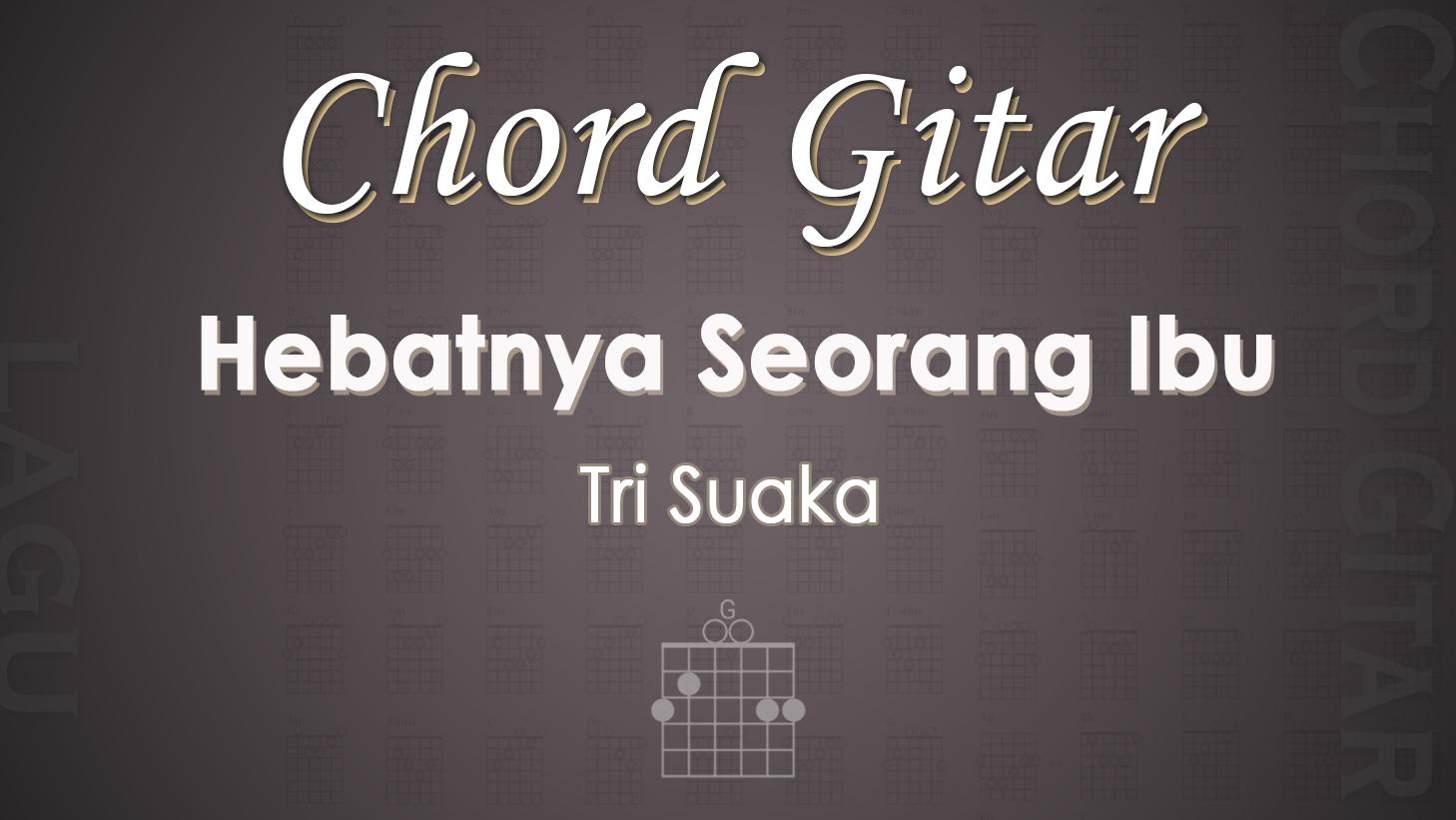 Chord-Gitar-Hebatnya-Seorang-Ibu-Tri-Suaka.jpg