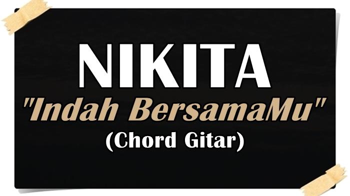 Chord-Gitar-Indah-BersamaMu-Nikita-Ciptaan-David-Ludianto.jpg