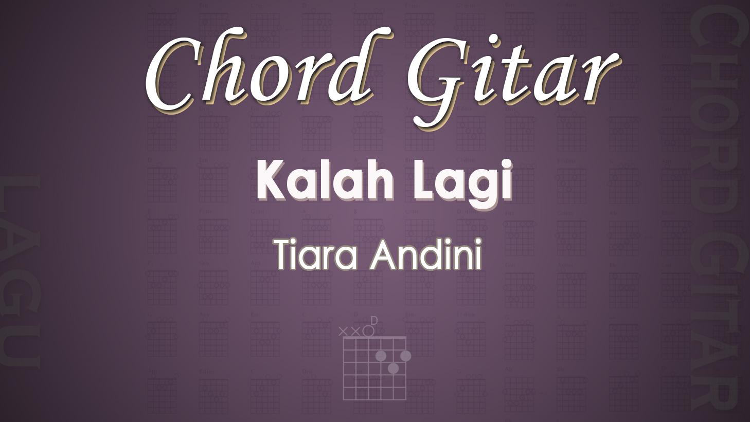 Chord-Gitar-Kalah-Lagi-Tiara-Andini.jpg