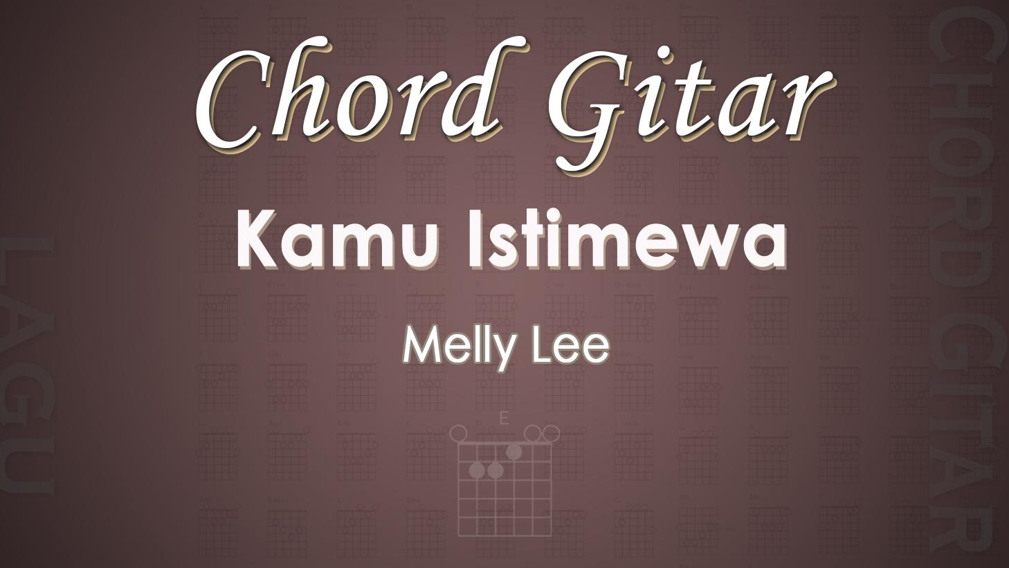 Chord-Gitar-Kamu-Istimewa-Melly-Lee.jpg