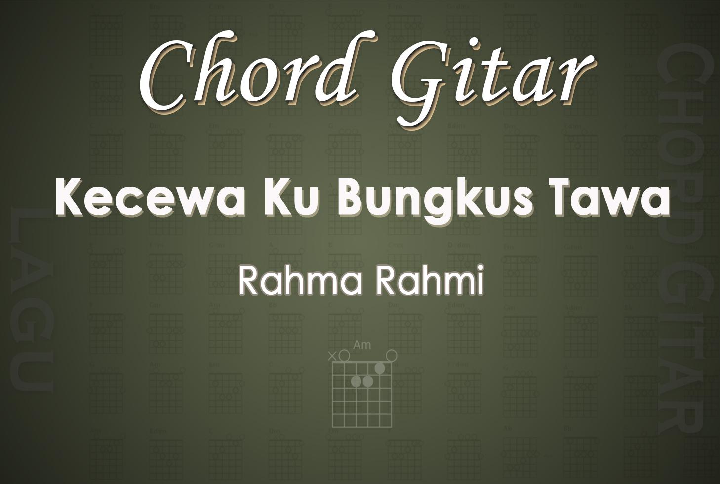 Chord-Gitar-Kecewa-Ku-Bungkus-Tawa-Rahma-Rahmi.jpg