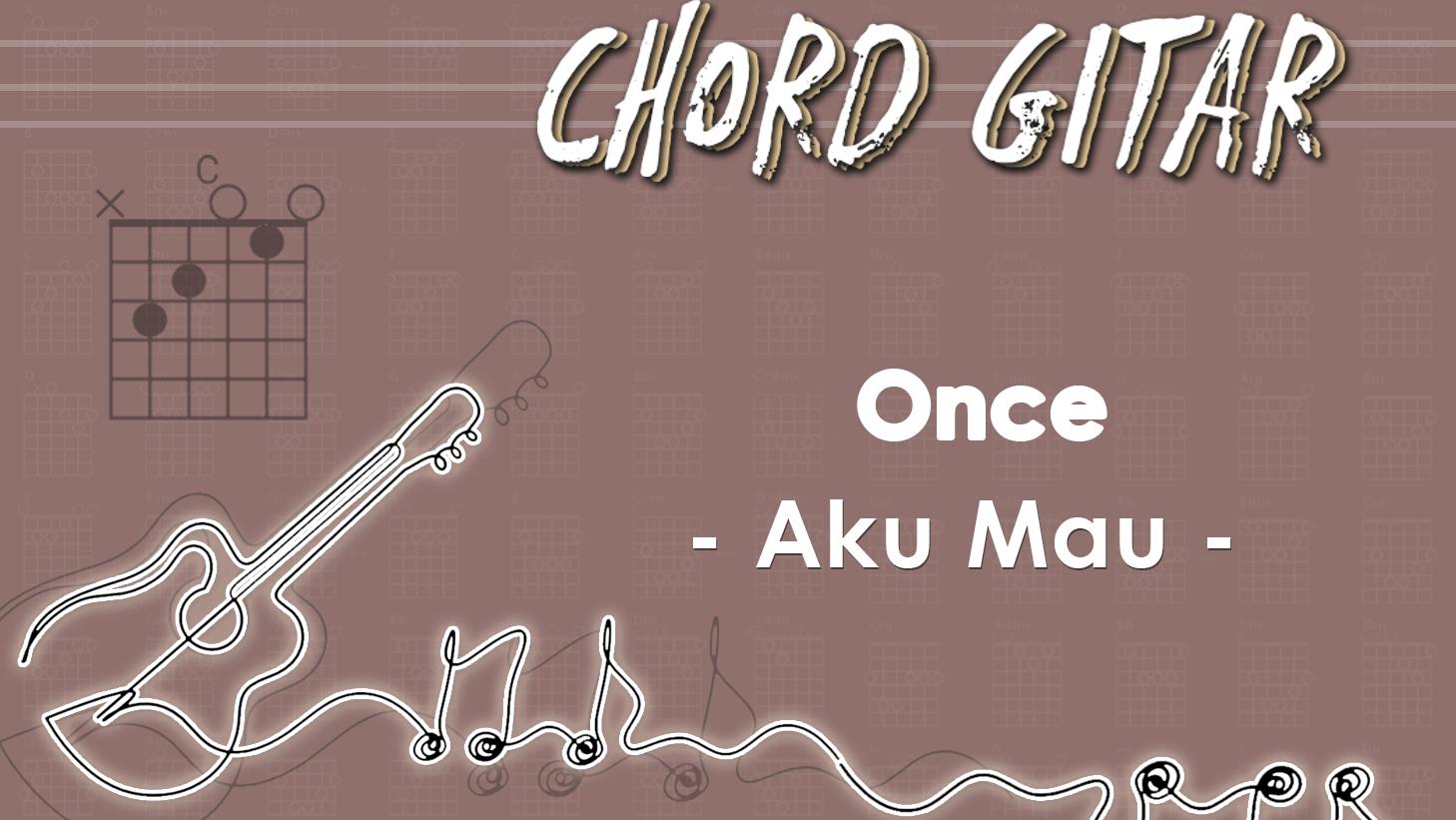 Chord-Gitar-Lagu-Aku-Mau-Once.jpg