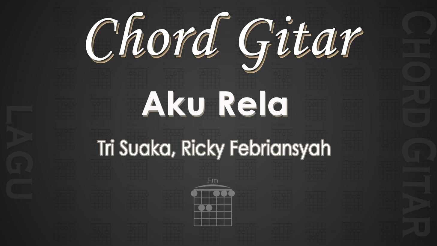 Chord-Gitar-Lagu-Aku-Rela-Tri-Suaka-Ricky-Febriansyah.jpg