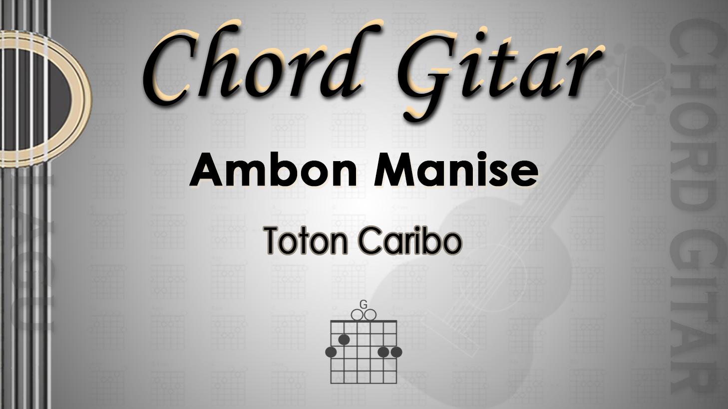 Chord Gitar Lagu Ambon Manise - Toton Caribo - Kunci G