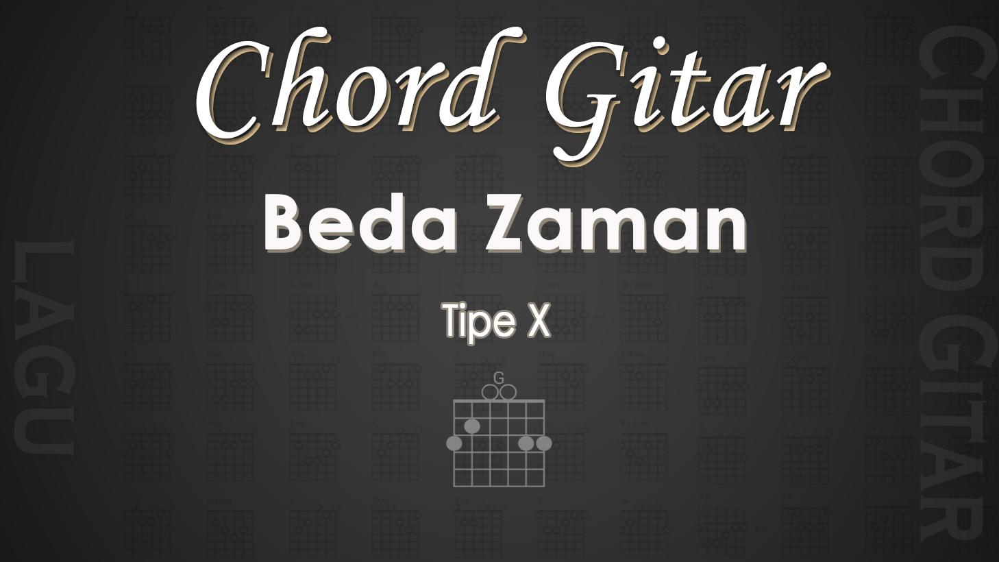 Chord Gitar Lagu Beda Zaman - Tipe X - Kunci Gitar G