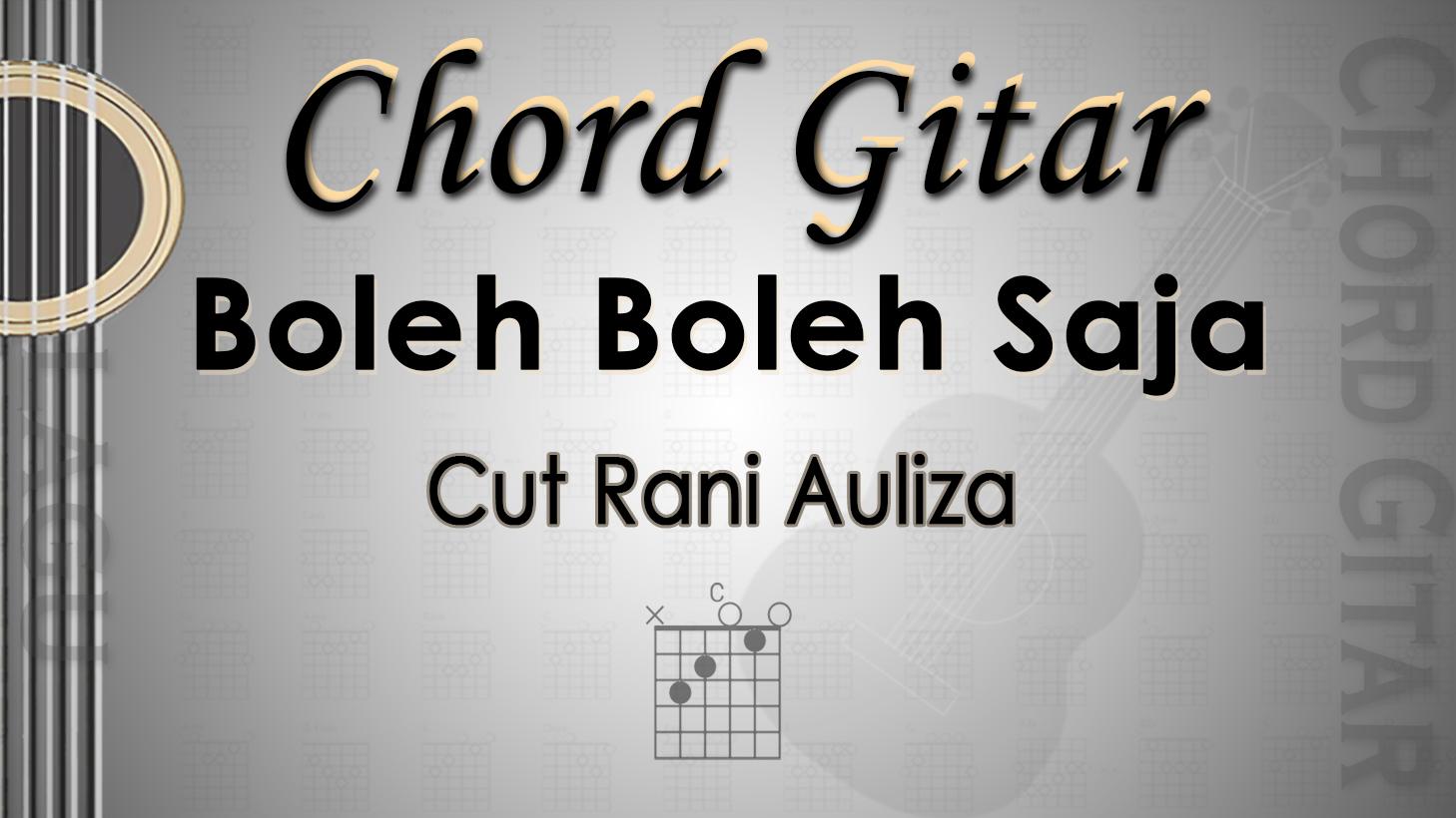 Chord Gitar Lagu Boleh Boleh Saja - Cut Rani Auliza - Kunci C