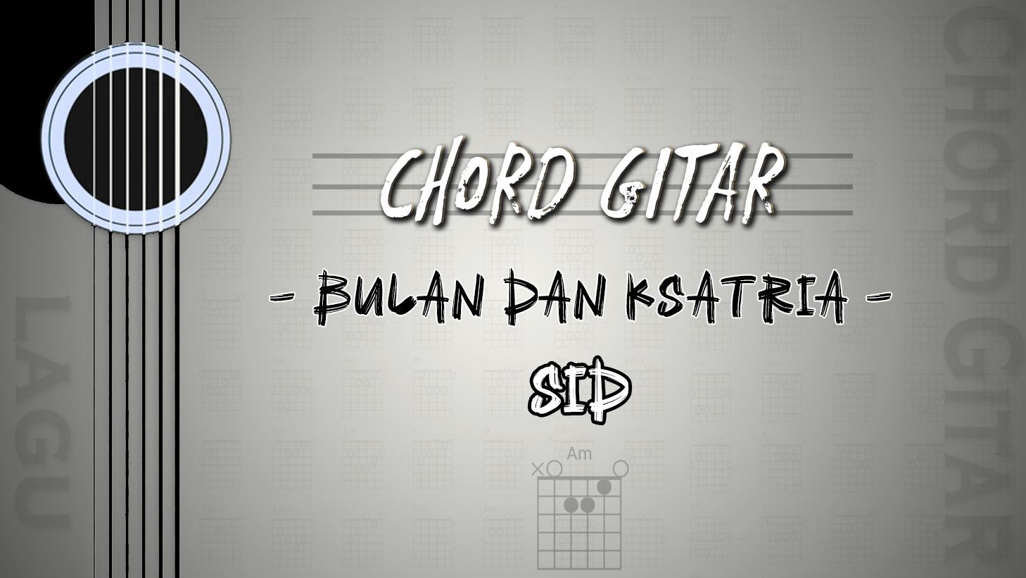 Chord-Gitar-Lagu-Bulan-dan-Ksatria-SID.jpg