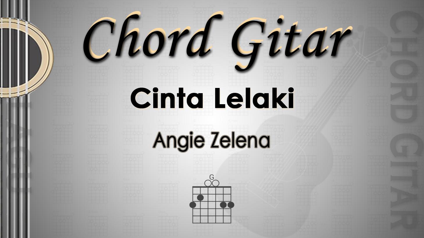 Chord Gitar Lagu Cinta Lelaki - Angie Zelena - Kunci G