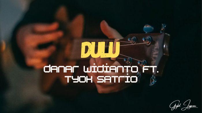 Chord-Gitar-Lagu-DULU-Danar-Widianto-Ft-Tyok-Satrio.jpg