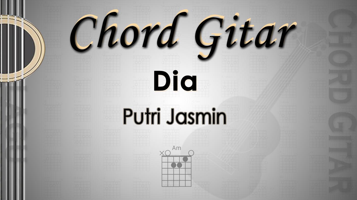 Chord Gitar Lagu Dia - Putri Jasmin - Kunci Am