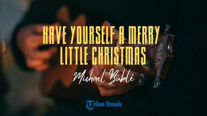 Chord-Gitar-Lagu-Have-Yourself-A-Merry-Little-Christmas-Michael-Bublé.jpg