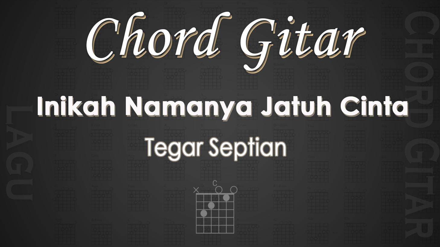 Chord-Gitar-Lagu-Inikah-Namanya-Jatuh-Cinta-Tegar-Septian.jpg