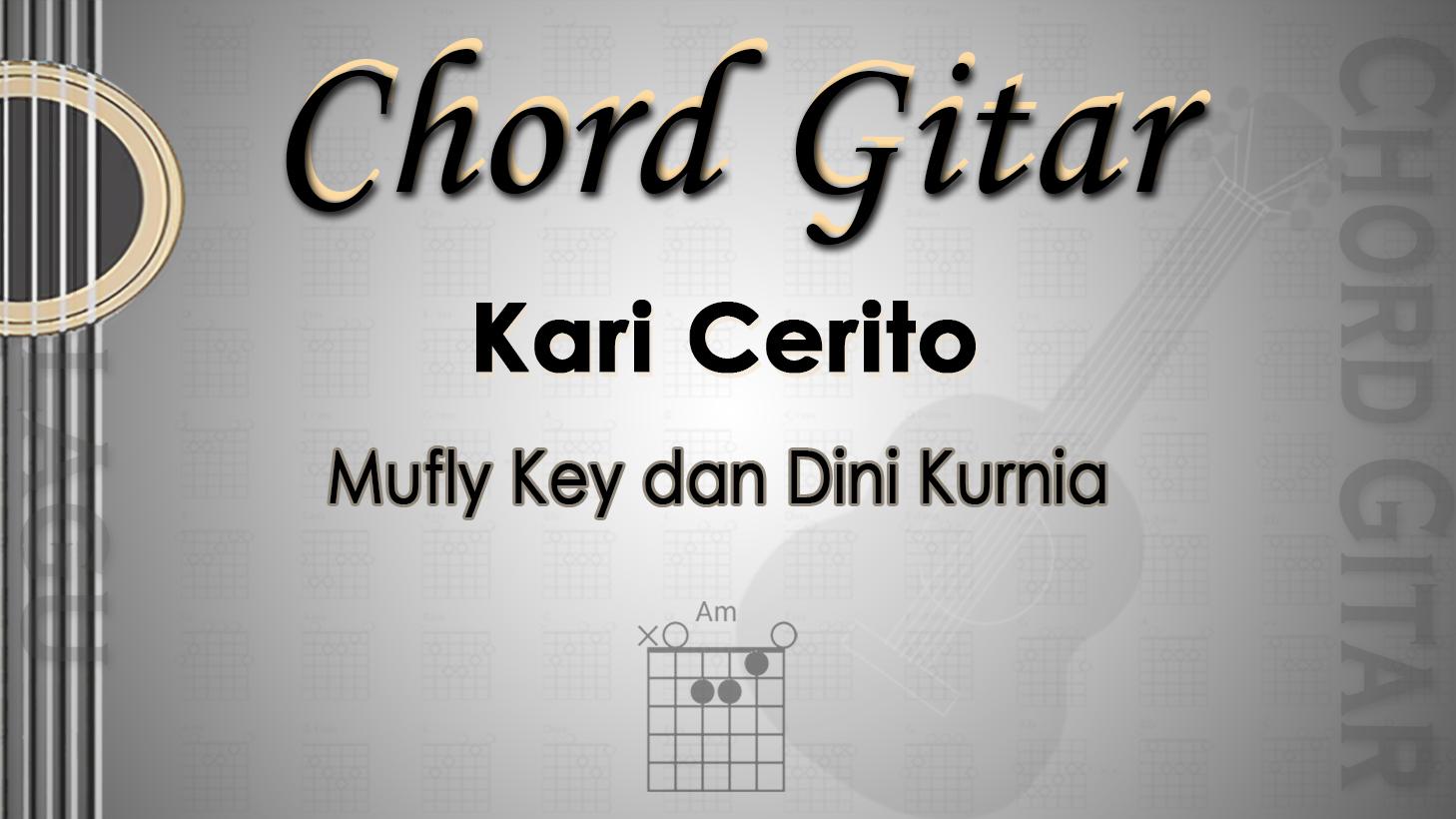 Chord Gitar Lagu Kari Cerito - Mufly Key dan Dini Kurnia - Kunci Am
