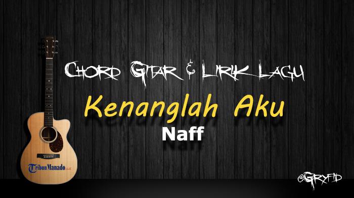 Chord-Gitar-Lagu-Kenanglah-Aku-Naff-Kunci-Dasar-C.jpg