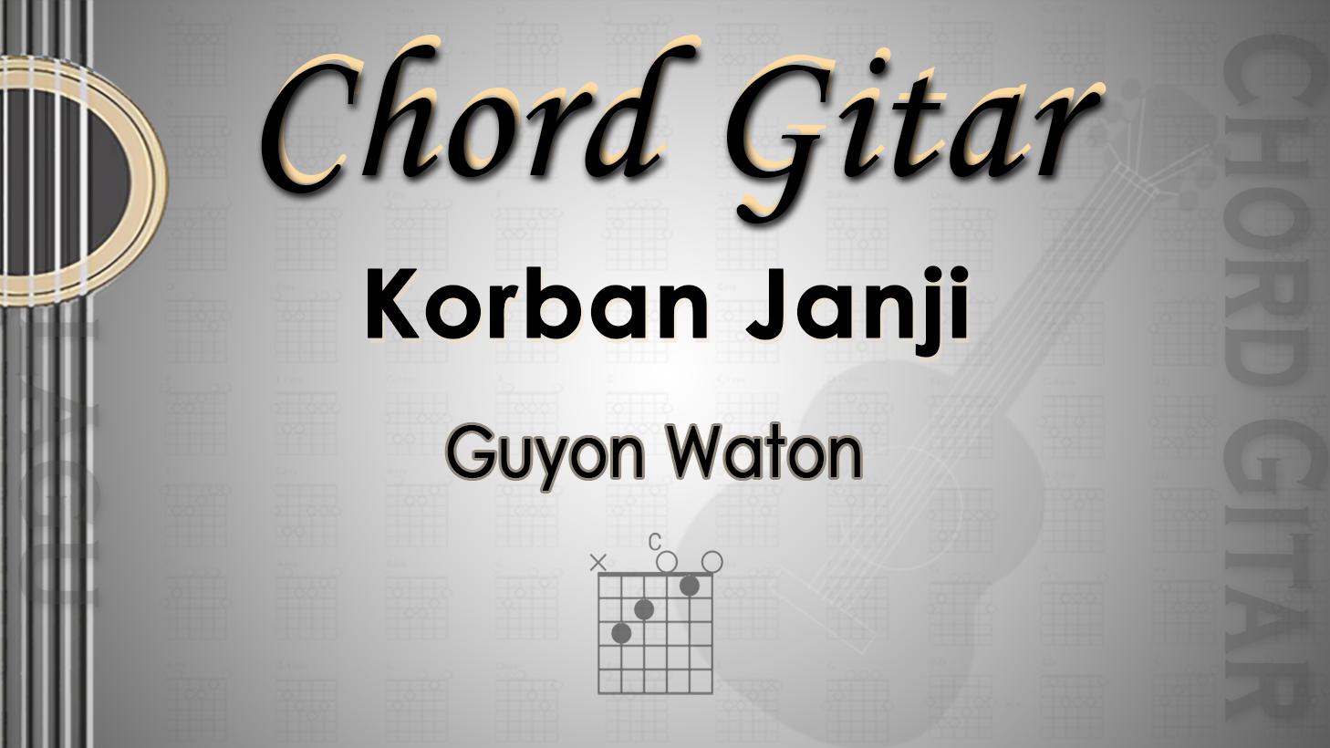 Chord Gitar Lagu Korban Janji - Guyon Waton - Kunci C