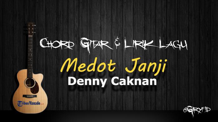 Chord Gitar Lagu Medot Janji - Denny Caknan