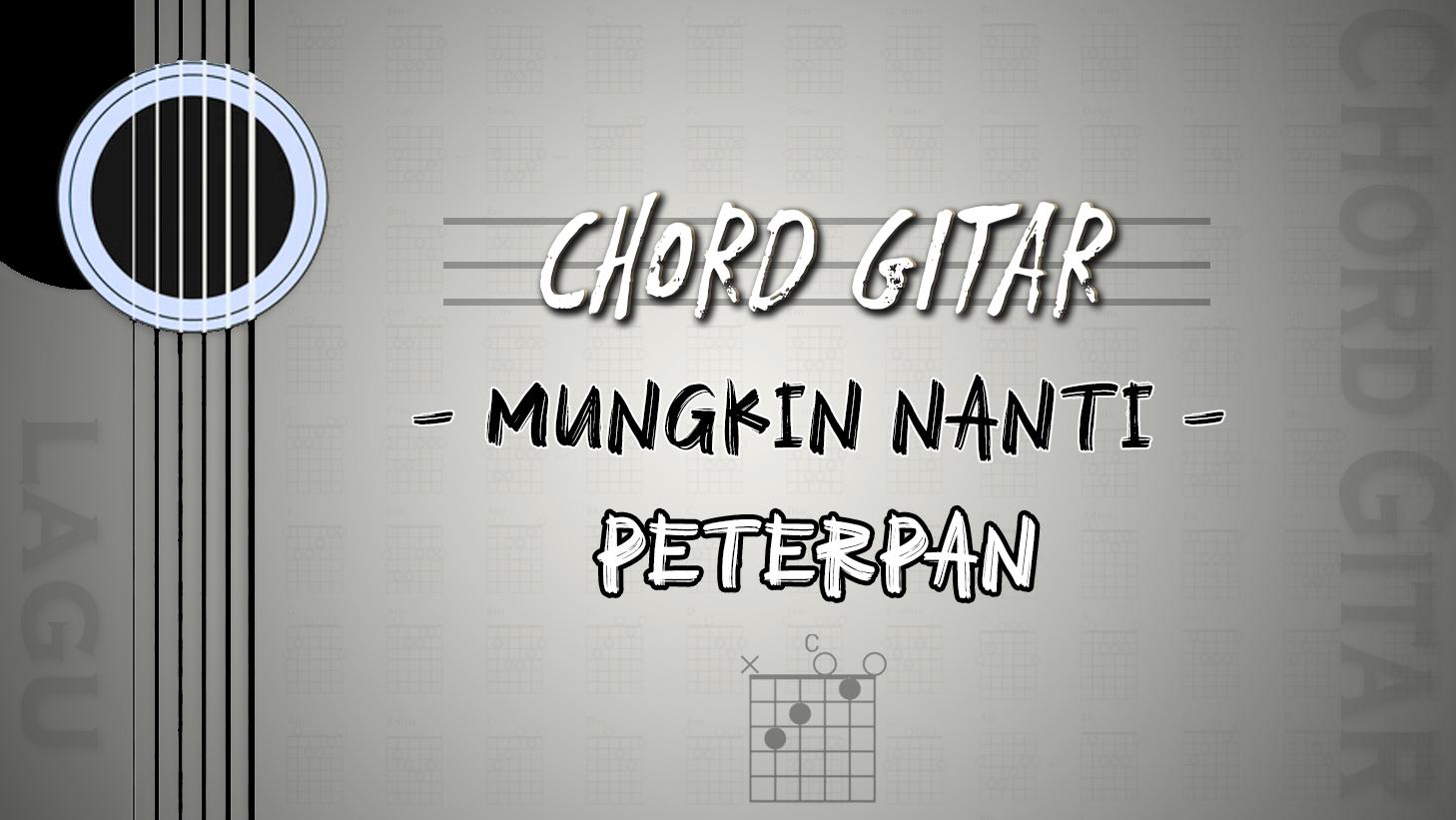 Chord-Gitar-Lagu-Mungkin-Nanti-Peterpan.jpg