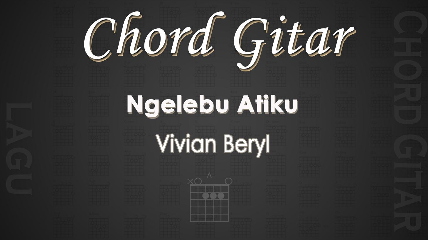 Chord-Gitar-Lagu-Ngelebu-Atiku-Vivian-Beryl.jpg