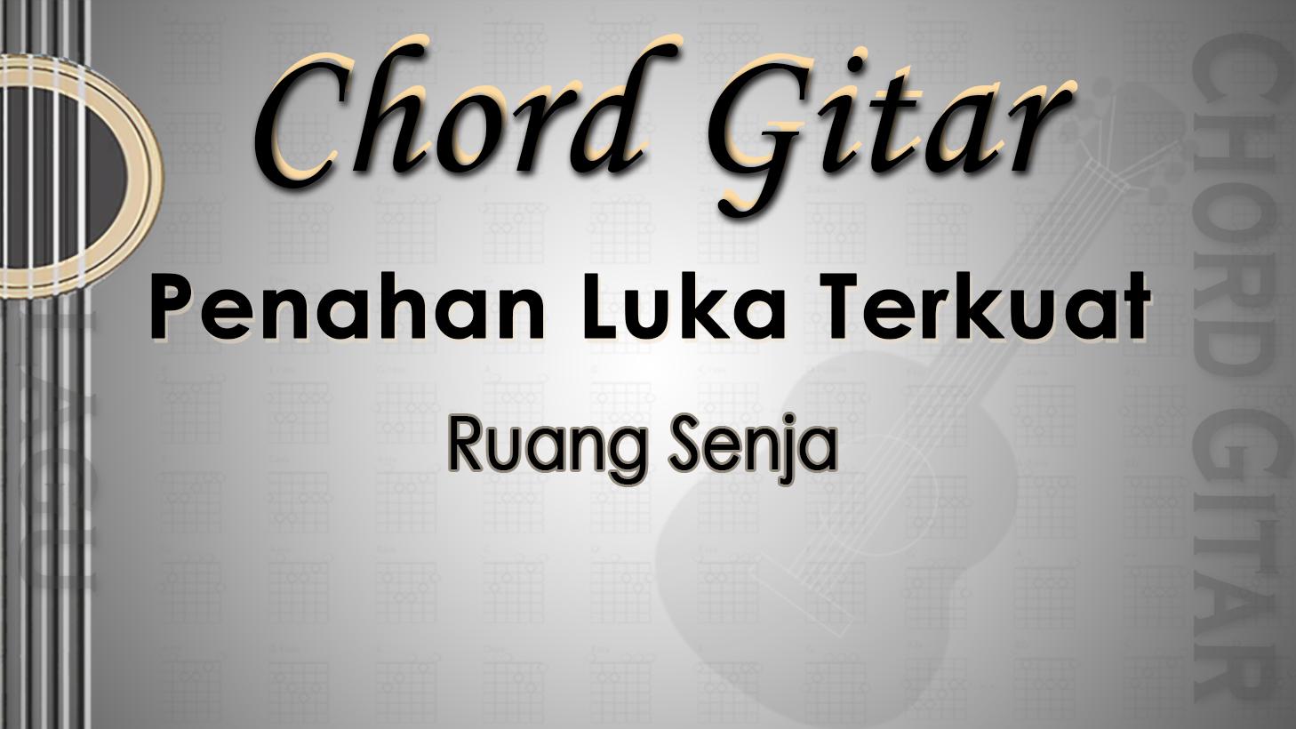 Chord-Gitar-Lagu-Penahan-Luka-Terkuat-Ruang-Senja.jpg