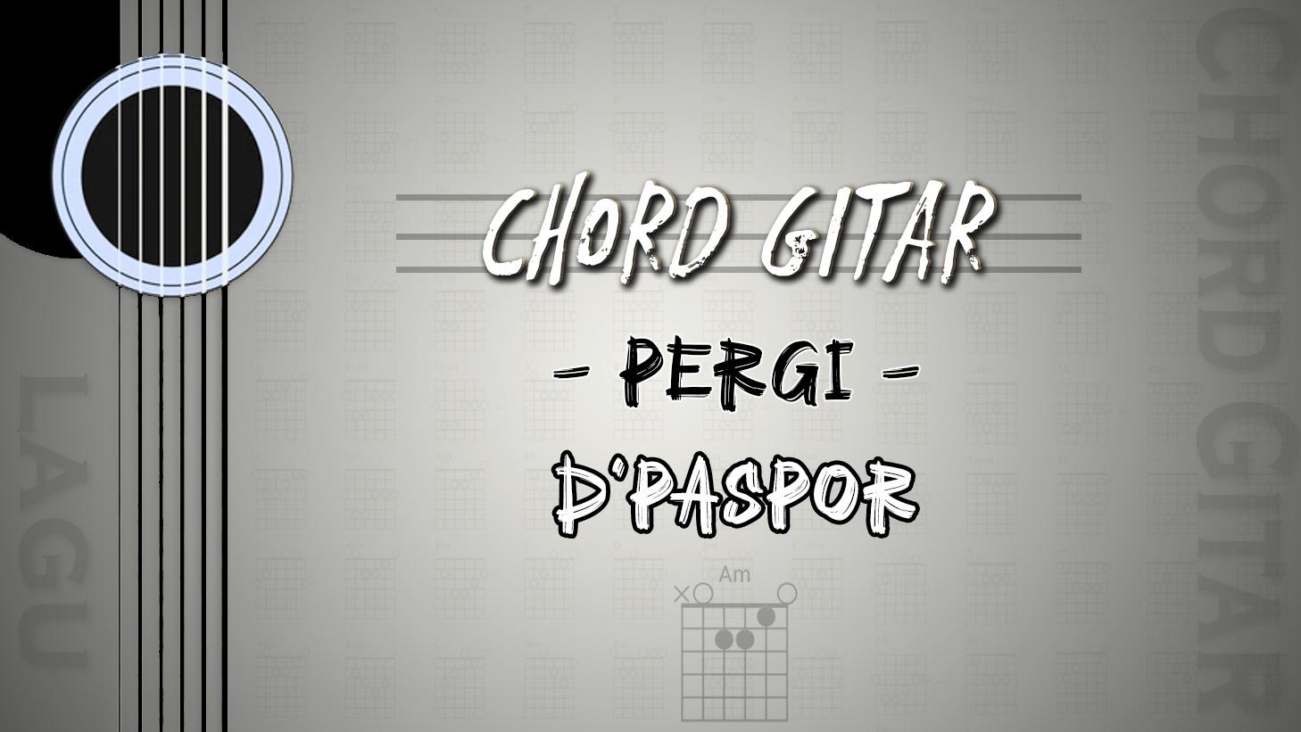 Chord-Gitar-Lagu-Pergi-DPaspor-Lirik-Rasa-Ini-yang-Tertinggal.jpg