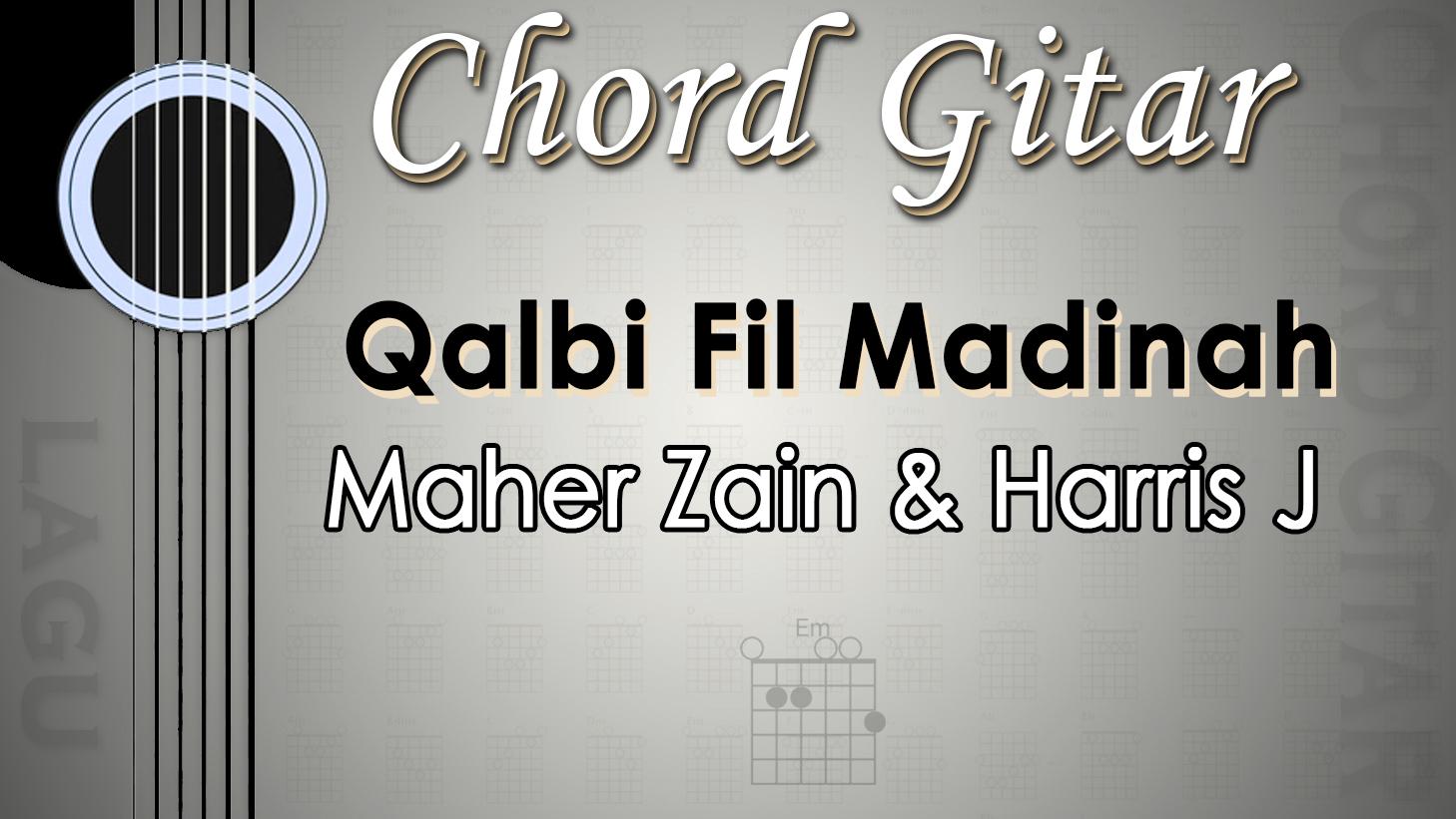 Chord-Gitar-Lagu-Qalbi-Fil-Madinah-Maher-Zain-Harris-J.jpg