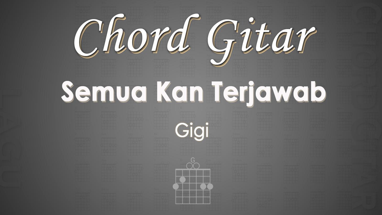 Chord-Gitar-Lagu-Semua-Kan-Terjawab-Gigi.jpg